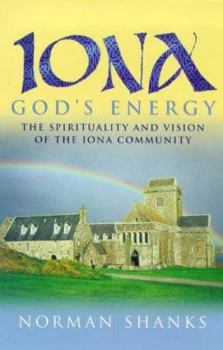 Hardcover Iona - God's Energy: The Spirituality and Vision of the Iona Community Book