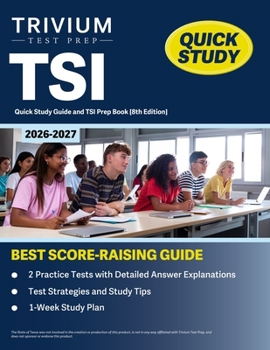 TSI Quick Study Guide 2026-2027: 2 Practice Tests with Detailed Answer Explanations and TSI Prep Book: [8th Edition]