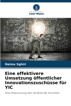 Paperback Eine effektivere Umsetzung öffentlicher Innovationszuschüsse für YIC [German] Book