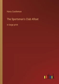 Paperback The Sportsman's Club Afloat: in large print Book