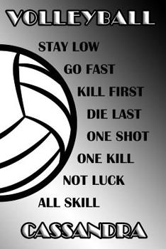 Paperback Volleyball Stay Low Go Fast Kill First Die Last One Shot One Kill Not Luck All Skill Cassandra: College Ruled Composition Book Black and White School Book