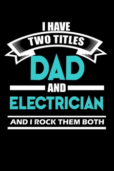 Paperback I Have Two Titles Dad & Electrician And I Rock Them Both: Hangman Puzzles - Mini Game - Clever Kids - 110 Lined Pages - 6 X 9 In - 15.24 X 22.86 Cm - Book
