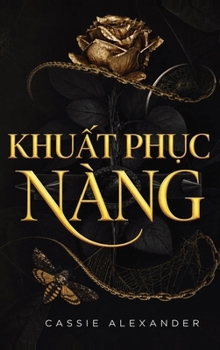 Khu?t Ph?c Nàng: Chuy?n tình gi? tu?ng den t?i l?y c?m h?ng t? Ngu?i Ð?p và Quái V?t (B? Ba Hóa Thân) (Vietnamese Edition)