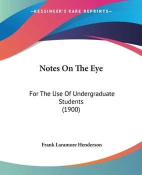 Paperback Notes On The Eye: For The Use Of Undergraduate Students (1900) Book