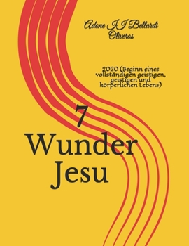 Paperback 7 Wunder Jesu: 2020 (Beginn eines vollständigen geistigen, geistigen und körperlichen Lebens) [German] Book