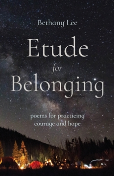 Paperback Etude for Belonging: Poems for Practicing Courage and Hope Book