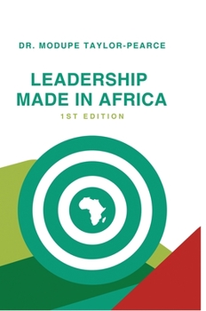 Hardcover Leadership Made in Africa: An Anthology of Leadership Articles and Perspectives for Practitioners Book