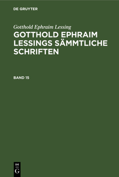 Hardcover Gotthold Ephraim Lessing: Gotthold Ephraim Lessings Sämmtliche Schriften. Band 15 [German] Book