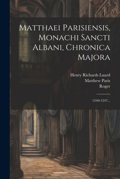Paperback Matthaei Parisiensis, Monachi Sancti Albani, Chronica Majora: 1240-1247... [Latin] Book