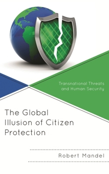 Paperback Global Illusion of Citizen Protection: Transnational Threats and Human Security Book