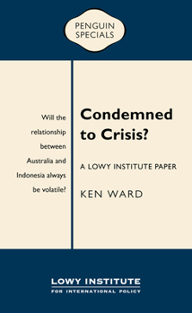 Paperback Condemned to Crisis: A Lowy Institute Paper: Penguin Special Book