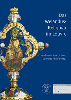 Das Welandus-Reliquiar Im Louvre: Ein Hauptwerk Niedersachsischer Emailkunst in Interdisziplinarer Perspektive