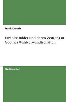 Paperback Erzählte Bilder und deren Zeit(en) in Goethes Wahlverwandtschaften [German] Book