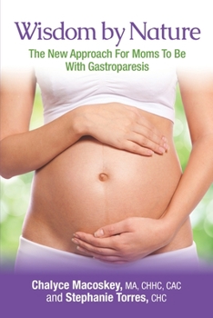 Paperback Wisdom By Nature, The New Approach For Moms To Be With Gastroparesis Book