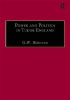 Hardcover Power and Politics in Tudor England: Essays by G.W. Bernard Book