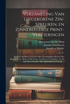 Paperback Verzámeling van uitgekórene zin-spreuken, en zinnebeeldige print-vercieringen: Eertyds, op bevel van den aller doorlugtigsten keizer der Russen, Peter [Dutch] Book