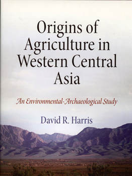 Hardcover Origins of Agriculture in Western Central Asia: An Environmental-Archaeological Study Book