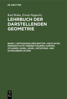 Hardcover Orthogonalprojektion. Vielflache, Perspektivität Ebener Figuren, Kurven, Zylinder, Kugel, Kegel, Rotations- Und Schraubenflächen [German] Book