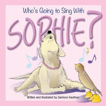 Paperback Who's Going to Sing With Sophie? Book