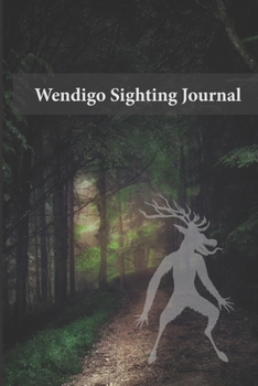 Wendigo Sighting Journal: A 6" x 9" blank lined journal / sketchbook to track bigfoot sightings and other creatures