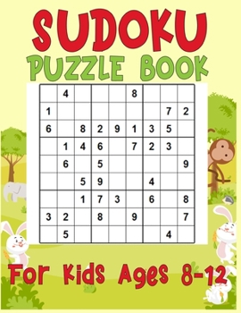 Paperback Sudoku Puzzle Book For Kids Ages 8-12: 250 Sudoku Puzzles For Kids Easy - Hard - A Brain Game For Smart Kids - sudoku for kids ages 8-12 - large print Book