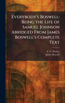 Everybody's Boswell: Being the Life of Samuel Johnson Abridged From James Boswell's Complete Text