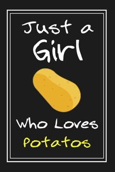 Just  a Girl Who Loves Potatos: Notebook And Journal Gift  - 120 pages Funny  Potatos Blank Lined Journal Notebook Planner
