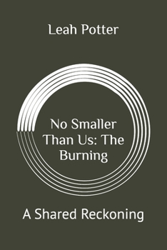 Paperback No Smaller Than Us: The Burning: A Shared Reckoning Book