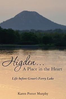 Higden .... A Place in the Heart: (Life before Greer's Ferry Lake)