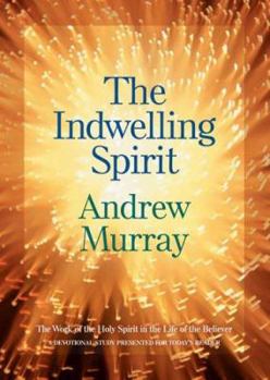 Indwelling Spirit, The, repack: The Work of the Holy Spirit in the Life of the Believer