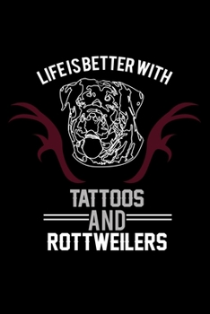 Life Is Better With Tattoos And Rottweiler: 110 Game Sheets - 660 Tic-Tac-Toe Blank Games | Soft Cover Book For Kids For Traveling & Summer Vacations ... X 22.86 Cm | Single Player | Funny Great G