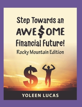 Paperback Step Towards an AWE$OME Financial Future!: (Rocky Mountain Edition) Book