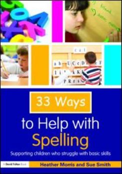 Paperback 33 Ways to Help with Spelling: Supporting Children who Struggle with Basic Skills Book