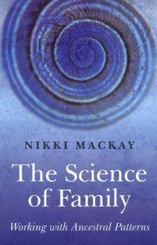 Paperback The Science of Family: Working with Ancestral Patterns Book