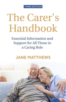 Paperback The Carer's Handbook 3rd Edition: Essential Information and Support for All Those in a Caring Role Book