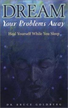 Paperback Dream Your Problems Away: Heal Yourself While You Sleep Book