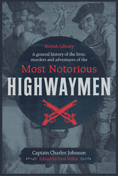 Hardcover A General History of the Lives, Murders & Adventures of the Most Notorious Highwaymen Book