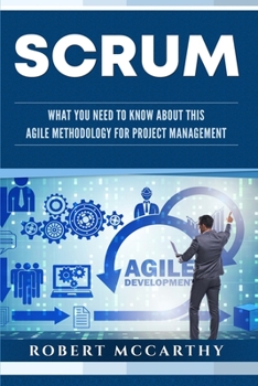 Paperback Scrum: What You Need to Know About This Agile Methodology for Project Management Book