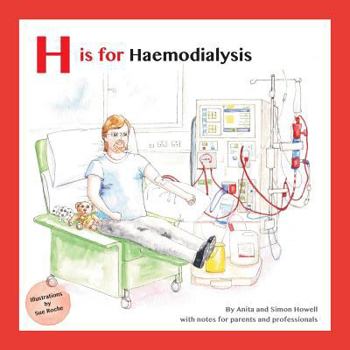 Paperback H is for Haemodialysis: With Notes for Parents and Professionals Book