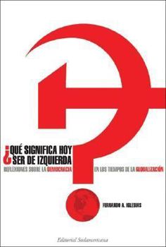 ¿Qué significa hoy ser de izquierda?: Reflexiones sobre la democracia en los tiempos de la globalización