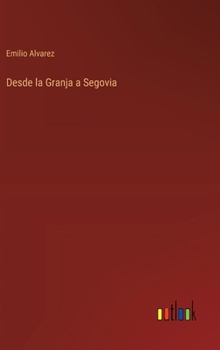 Hardcover Desde la Granja a Segovia [Spanish] Book