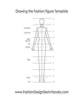 Drawing the Fashion Figure Template : A Step by Step Guide to Learn the Art of Creating Fashion Croquis Templates