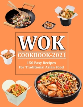 Paperback Wok Cookbook 2021: 150 Easy Recipes For Traditional Asian Food Book