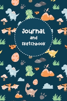 Journal and Sketchbook: Cute Dinosaur Sketch Book Draw and Write Journal Notebook for Kids Lined and Blank Pages Perfect for Journal Doodling Sketching and Notes Birthday Gift