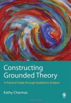 Hardcover Constructing Grounded Theory: A Practical Guide through Qualitative Analysis (Introducing Qualitative Methods series) Book