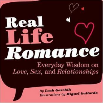 Hardcover Real Life Romance: Everyday Wisdom on Love, Sex, and Relationships Book