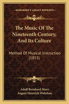 Paperback The Music Of The Nineteenth Century, And Its Culture: Method Of Musical Instruction (1855) Book