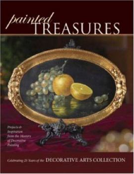 Hardcover Painted Treasures: Projects and Inspirations from the Masters of Decorative Painting Book