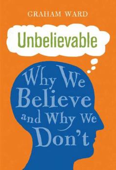 Hardcover Unbelievable: Why We Believe and Why We Don't Book