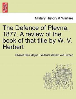 The Defence of Plevna, 1877. A review of the book of that title by W. V. Herbert